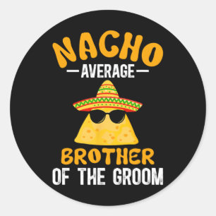 Nacho durchschnittlicher Bruder des Groom Funny Gr Runder Aufkleber