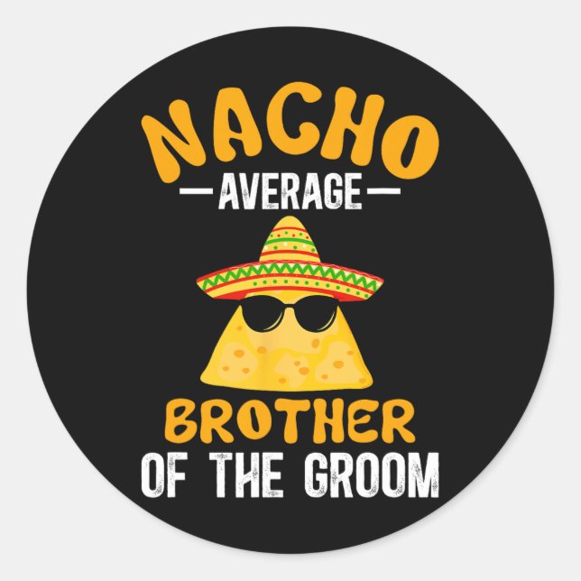 Nacho durchschnittlicher Bruder des Groom Funny Gr Runder Aufkleber (Vorderseite)