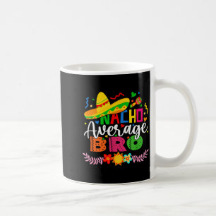 Nacho durchschnittlicher Bruder lustiger mexikanis Kaffeetasse