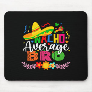 Nacho durchschnittlicher Bruder lustiger mexikanis Mousepad