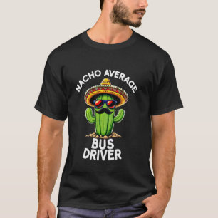 Nacho Durchschnittlicher Busfahrer Fahrschule Tran T-Shirt