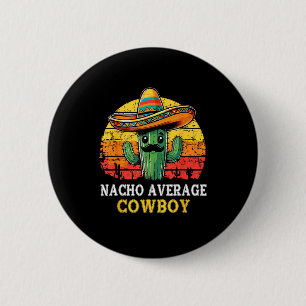 Nacho durchschnittlicher Cowboy Nacho Cowboy Wortw Button