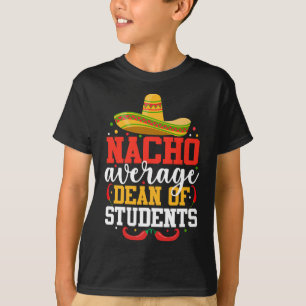 Nacho durchschnittlicher Dean Studenten Mexikanisc T-Shirt