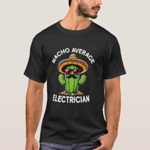 Nacho Durchschnittlicher Elektriker Elektrischer A T-Shirt