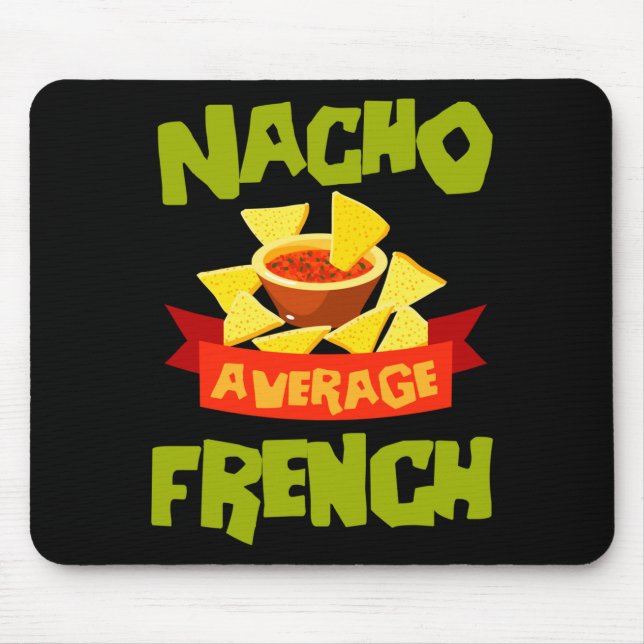 Nacho durchschnittlicher französischer lustiger Ge Mousepad (Vorne)
