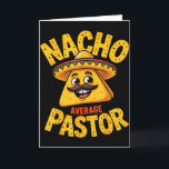 Nacho Durchschnittlicher Pastor Lustiger Christ  Karte<br><div class="desc">Nacho Durchschnittlicher Pastor Lustiger Christ</div>