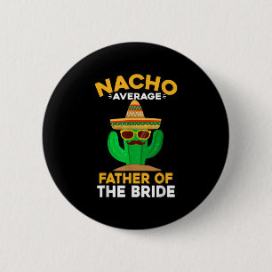 Nacho durchschnittlicher Vater der Bride Mexican C Button