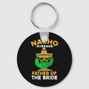 Nacho durchschnittlicher Vater der Bride Mexican C Schlüsselanhänger