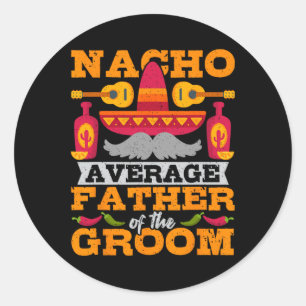 Nacho durchschnittlicher Vater von Groom Cinco de Runder Aufkleber