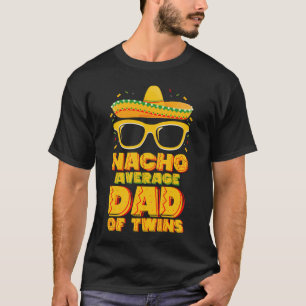 Nacho durchschnittlicher Vater von Twins Mexican C T-Shirt