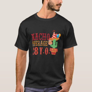 Nacho Durchschnittsalter 28 Jahre Geburt Geboren H T-Shirt