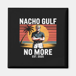 Nacho Gulf Nicht mehr lustiger Trump Urlaub 2025 U Magnet
