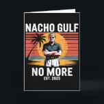 Nacho Gulf No More Funny Trump Vacation 2025 Usa _ Karte<br><div class="desc">Nacho Gulf No More Funny Trump Vacation 2025 Usa _3</div>