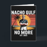 Nacho Gulf No More Funny Trump Vacation 2025 Usa _ Karte<br><div class="desc">Nacho Gulf No More Funny Trump Vacation 2025 Usa _3</div>