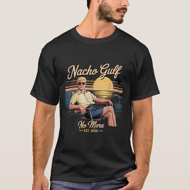 Nacho Gulf No More Funny Trump Vacation 2025 Usa _ T-Shirt (Vorderseite)