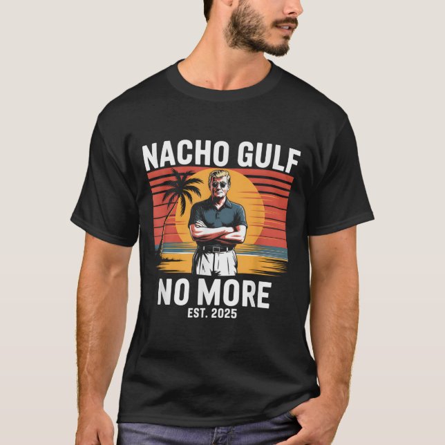 Nacho Gulf No More Funny Trump Vacation 2025 Usa _ T-Shirt (Vorderseite)