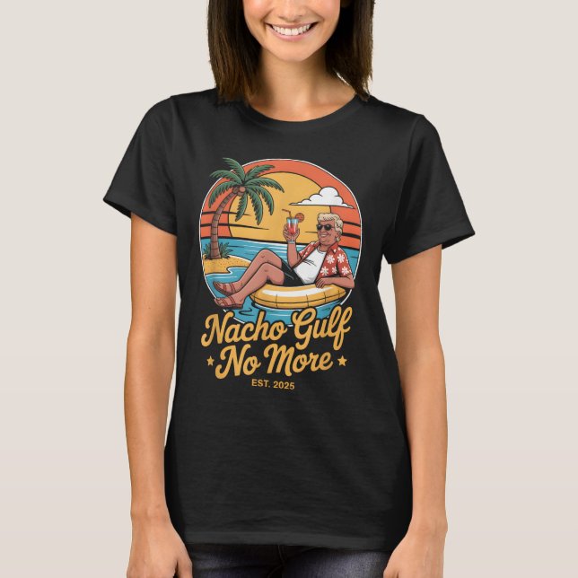 Nacho Gulf No More Funny Trump Vacation 2025 Usa _ T-Shirt (Vorderseite)