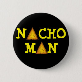 NACHO MAN BUTTON