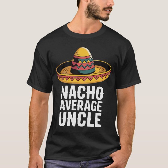 Nacho Moyenne Oncle Funny T-shirt - Fiesta Sombrer (Devant)