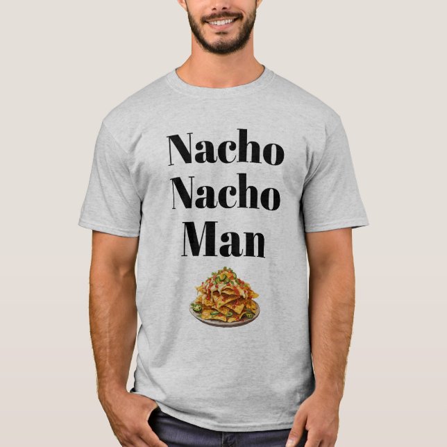 Nacho Nacho Man T - Shirt (Vorderseite)