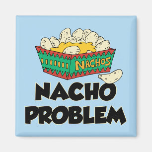 Nacho Problem - Funny Word Play Magnet
