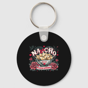 Nacho Valentine - mexikanisches Essen Nacho Funny  Schlüsselanhänger