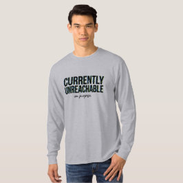 Nachricht Humor Derzeit Absichtlich Nicht Erreichb T-Shirt