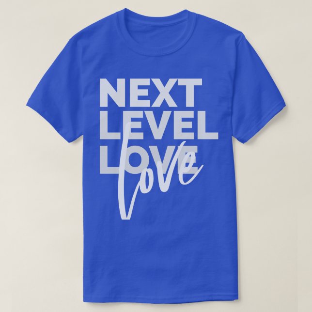 Nächste Stufe Liebe Liebe T T-Shirt (Design vorne)