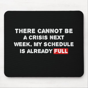 Nächste Woche kann es keine Krise geben - ein lus Mousepad
