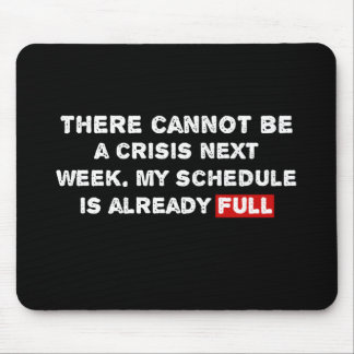 Nächste Woche kann es keine Krise geben - ein lust Mousepad