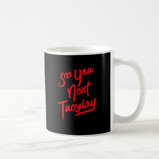Nächsten Dienstag Kaffeetasse
