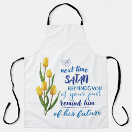 Nächstes Mal, wenn Satan dich erinnert Schürze