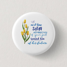 Nächstes Mal, wenn Satan dich erinnert T-Shirt Button