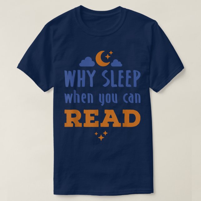 Nachtleser, der liest, warum schlafen, wenn man si T-Shirt (Design vorne)
