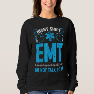 Nachtschicht Rettungssanitäter Sprich nicht mit mi Sweatshirt