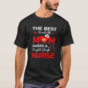 Nachtschicht sorgt für die beste Art von Mama Lieb T-Shirt