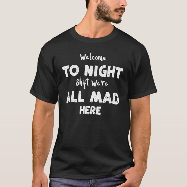 Nachtschicht Willkommen zur Nachtschicht Wir sind  T-Shirt (Vorderseite)