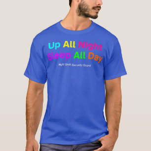 Nachtschiff-SicherheitsgardeAlle Nacht schlafen T-Shirt