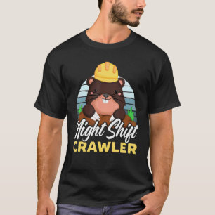 Nachtverschiebung Crawler Graveyard Shift Arbeiter T-Shirt