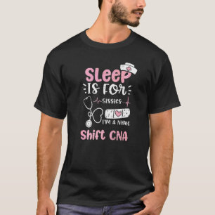 Nachtverschiebung Schlaf ist für Sissies Ich bin e T-Shirt