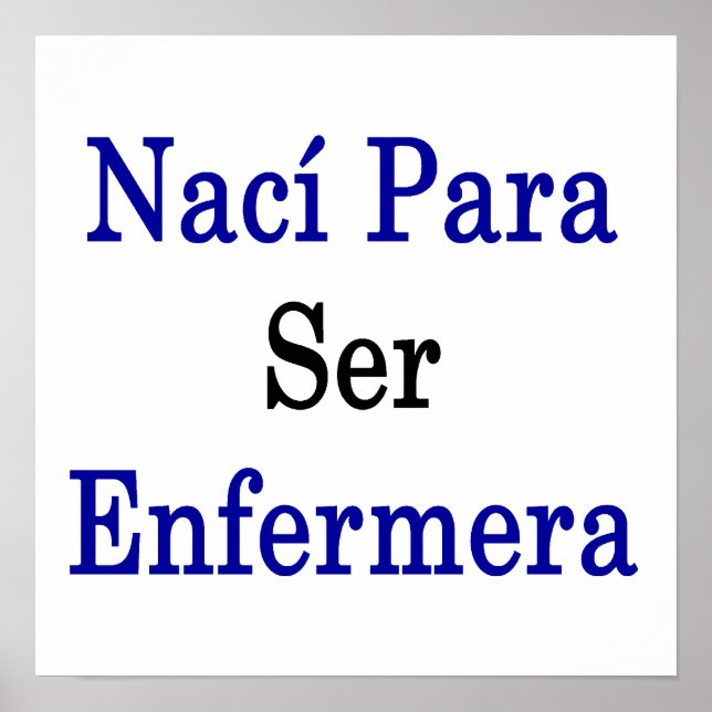 Naci Para Ser Enfermera Poster (Vorne)