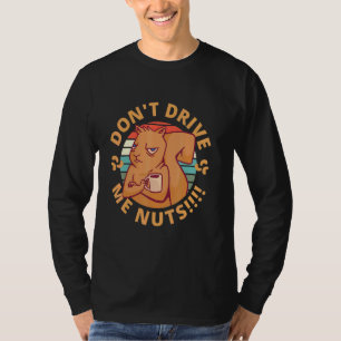 Nackt mich nicht auf die Nerven treiben T-Shirt