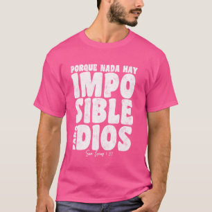 Nada Hay Imposible Para Dios Preacher Christlich S T-Shirt