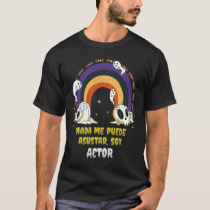Nada Me Asusta Soy Actor - Halloween Arcoiris T-Shirt