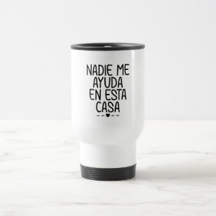 Nadie Me Ayuda En Esta Casa Reisebecher