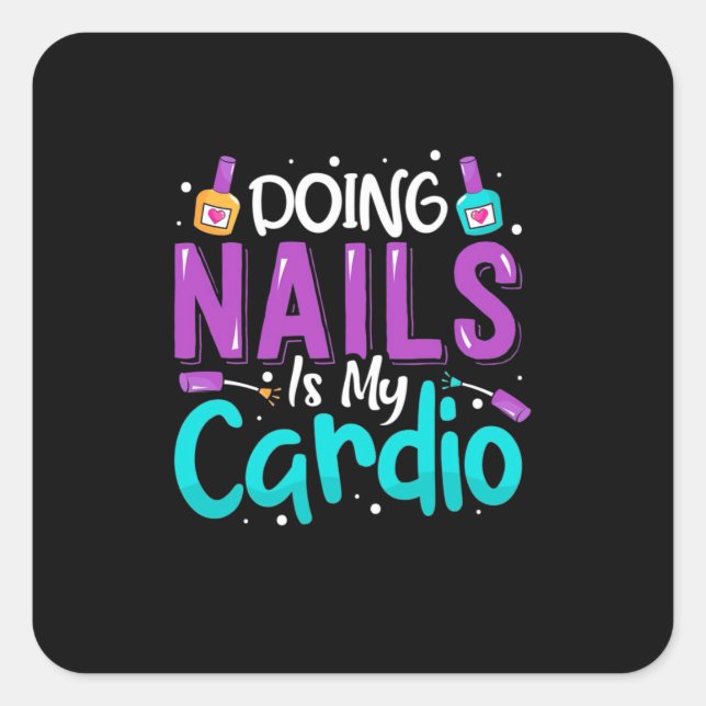 Nägel zu machen ist mein Cardio Quadratischer Aufkleber (Vorderseite)