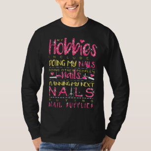 Nagelkünstler Hobby Zu meinen Hobbys gehört das Ma T-Shirt