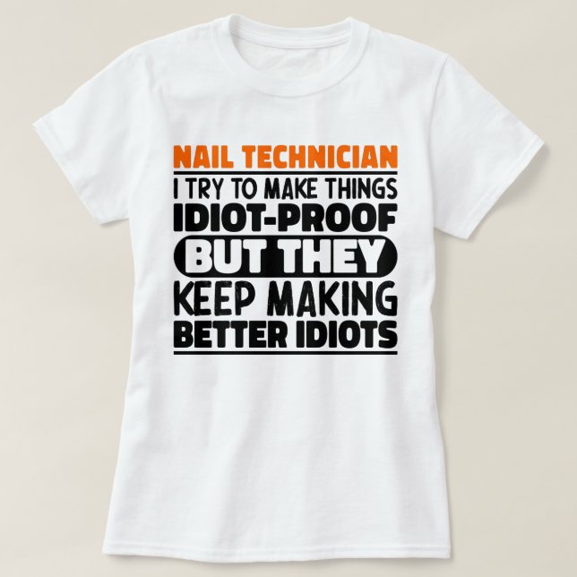 Nageltechniker versuche ich Dinge zu machen Lustig T-Shirt (Design vorne)