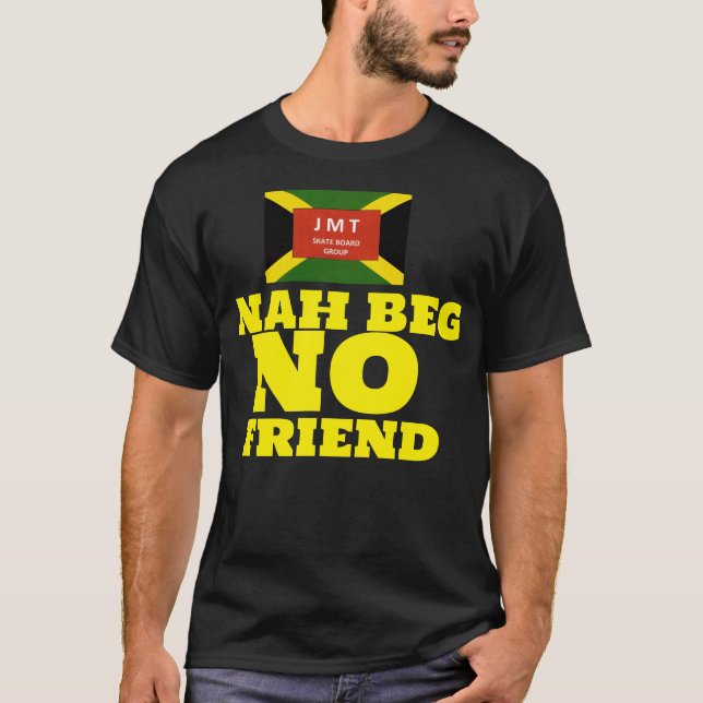 NAH BEG NO FRIEND Basic Dunkel T - Shirt (Vorderseite)