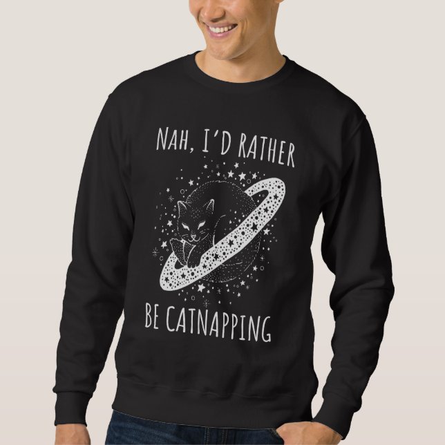 Nah I rather be catnapping dreaming cosmic cat spa Sweatshirt (Vorderseite)